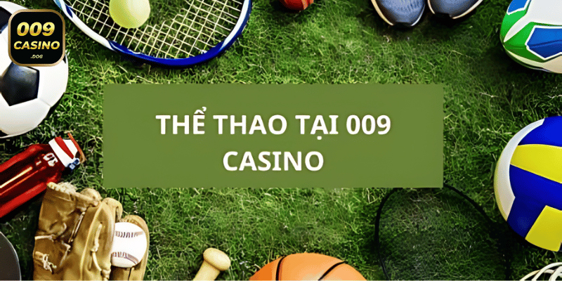 Thể Thao 009 Casino - Sân Chơi đẳng cấp hàng đầu châu Á