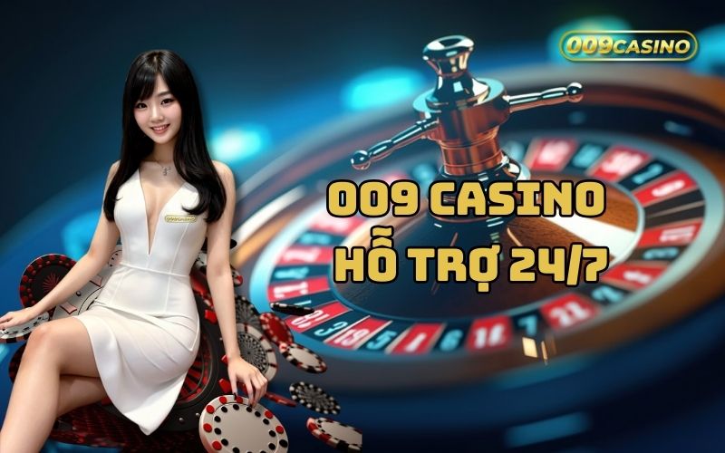 009 casino ho tro 24/7